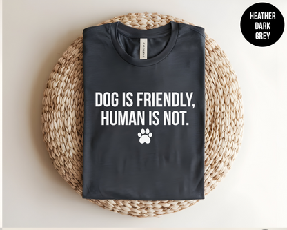 Dog Is Friendly, Human Is Not