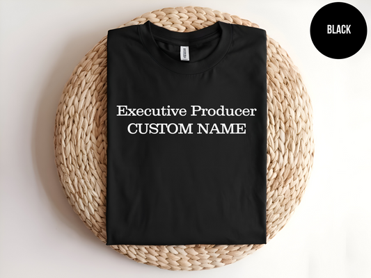 Executive Producer "Custom Text" Shirt