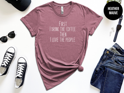 First I Drink The Coffee