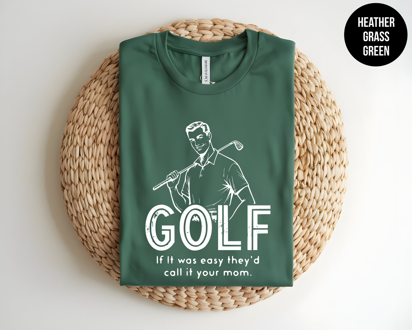 Golf If It Was Easy They'd Call It Your Mom