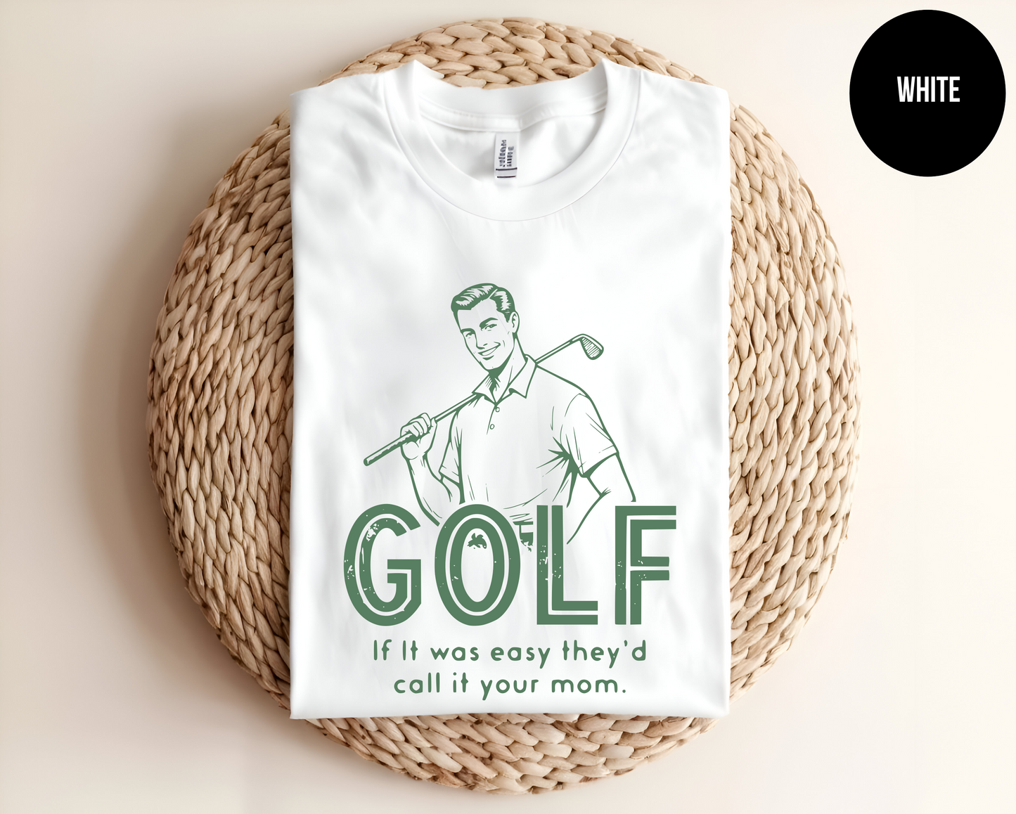 Golf If It Was Easy They'd Call It Your Mom