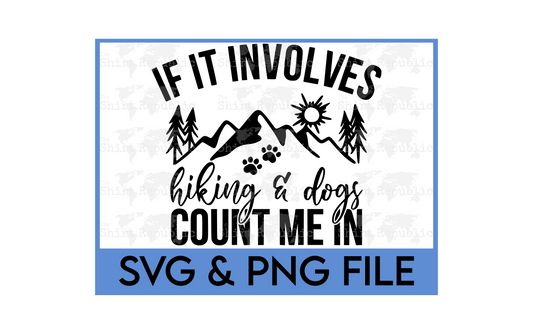 If It Involves Hiking and Dogs - Digital Download