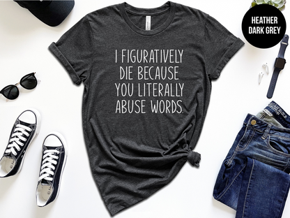 I Figuratively Die Because You Literally Abuse Words