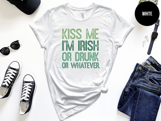 Kiss Me I'm Irish Or Drunk Or Whatever