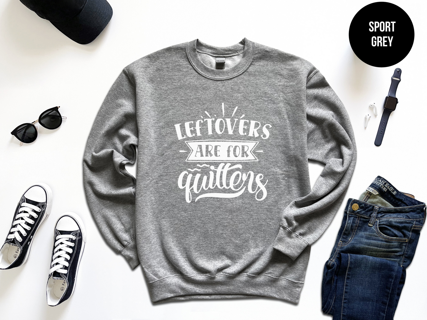 Leftovers Are For Quitters Sweatshirt