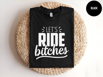 Let's Ride Bitches
