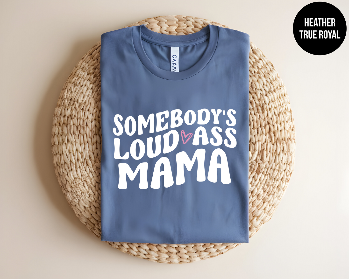 Somebody's Loud Ass Mama