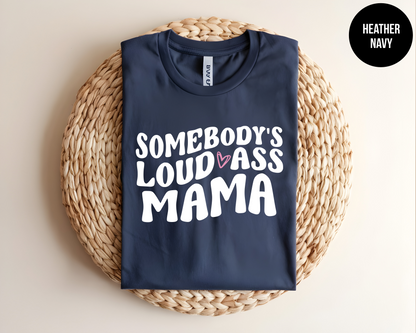Somebody's Loud Ass Mama
