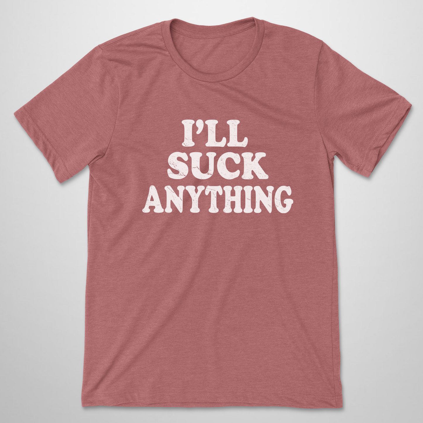I'll Suck Anything