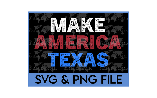 Make America Texas - Digital Download