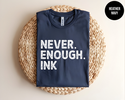 Never. Enough. Ink.