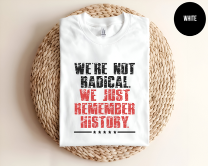 We’re Not Radical. We Just Remember History