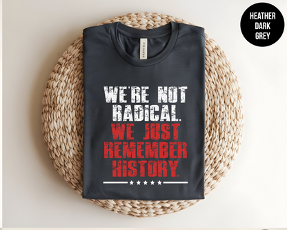We’re Not Radical. We Just Remember History