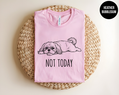 Not Today - Shih Tzu