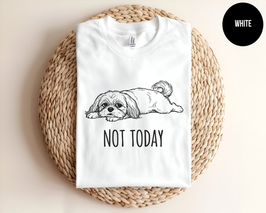 Not Today - Shih Tzu