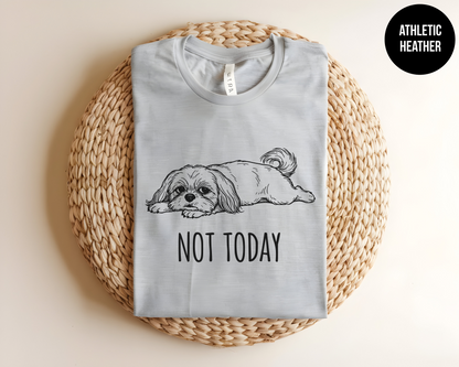 Not Today - Shih Tzu