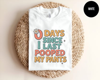 0 Days Since I Last Pooped My Pants