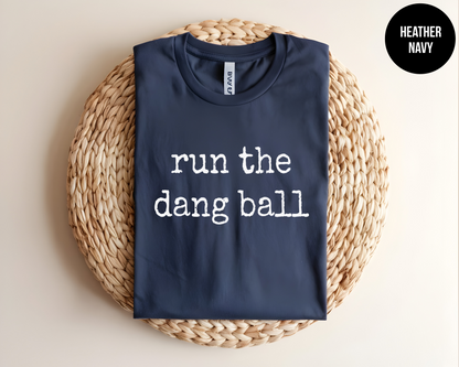 Run The Dang Ball