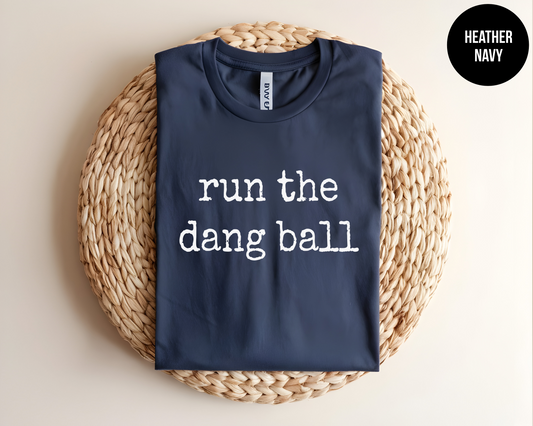 Run The Dang Ball