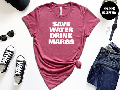 Save Water Drink Margs