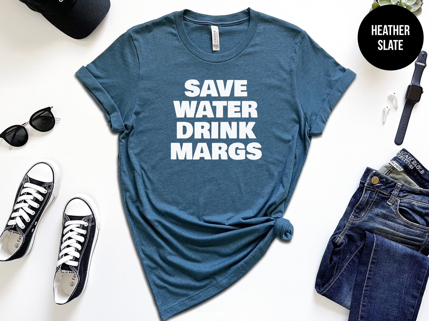 Save Water Drink Margs