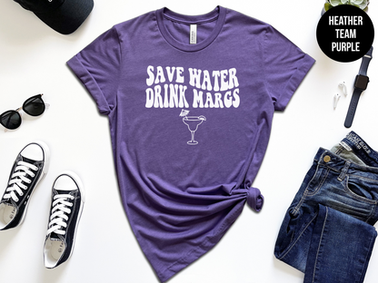 Save Water Drink Margs