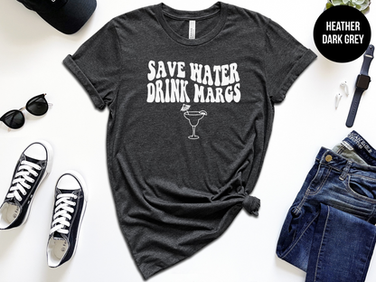 Save Water Drink Margs