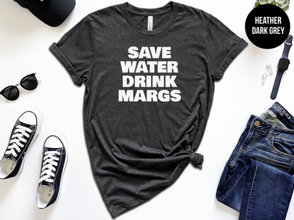 Save Water Drink Margs