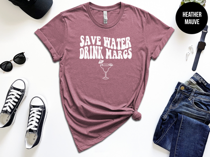 Save Water Drink Margs