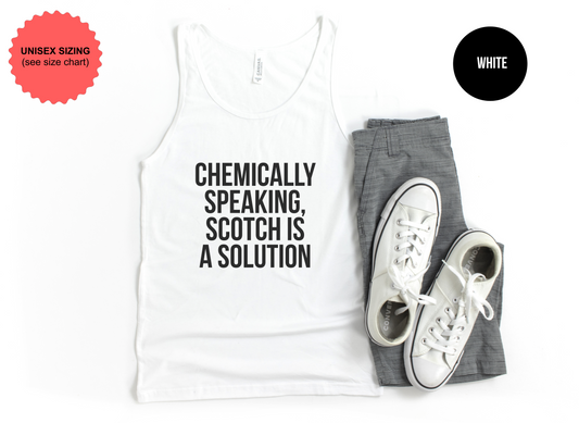 Chemically Speaking, Scotch Is A Solution Tank Top