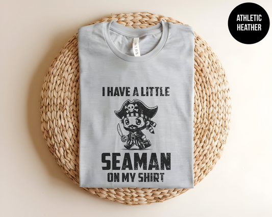 I Have A Little Seaman On My Shirt