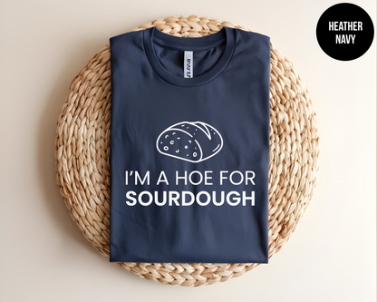 I'm a Hoe For Sourdough