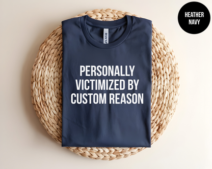 Personally Victimized By Custom Reason
