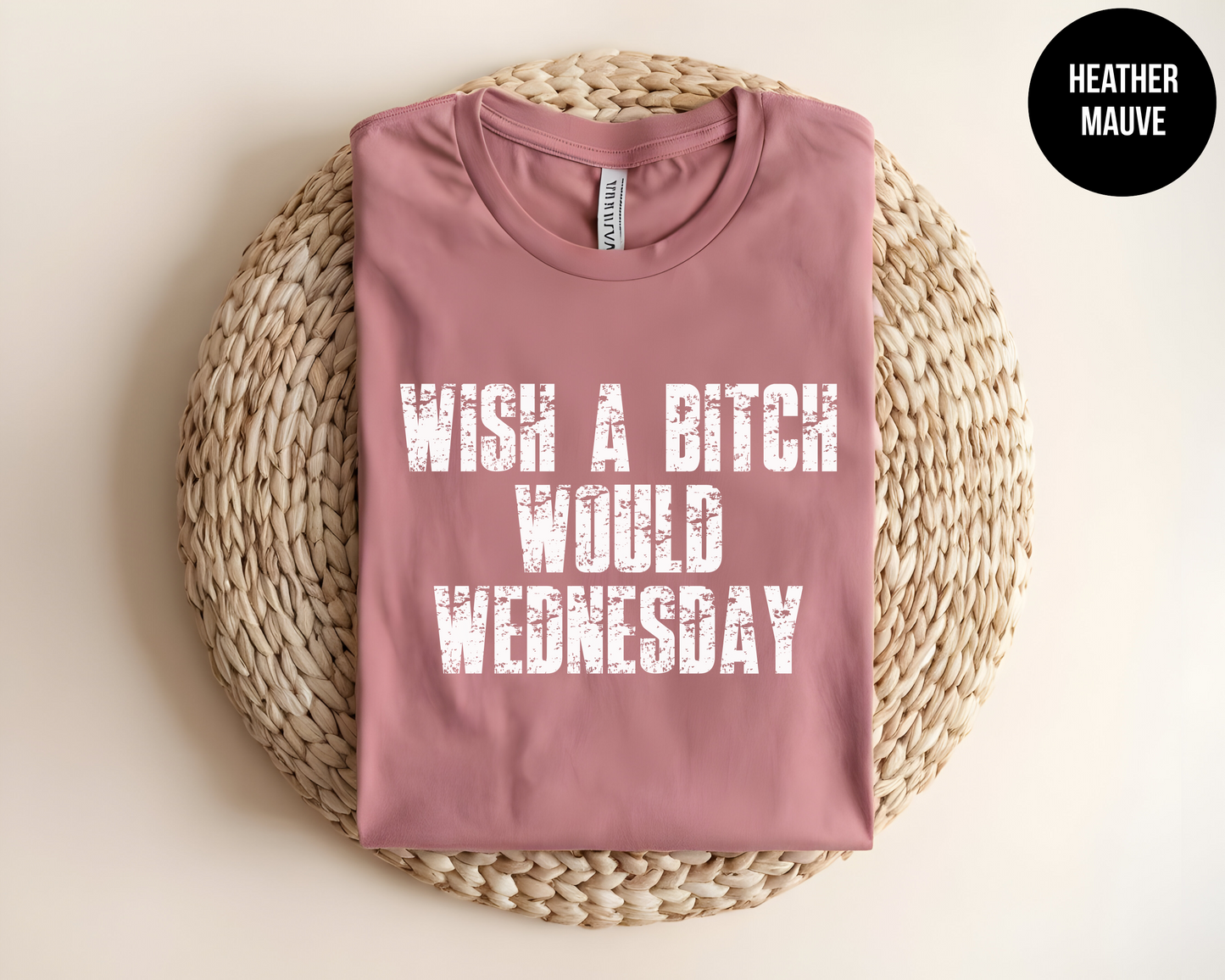 Wish a Bitch Would Wednesday