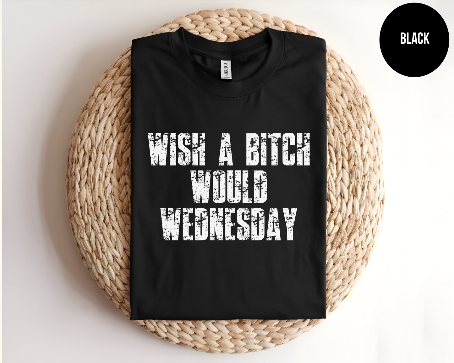 Wish a Bitch Would Wednesday