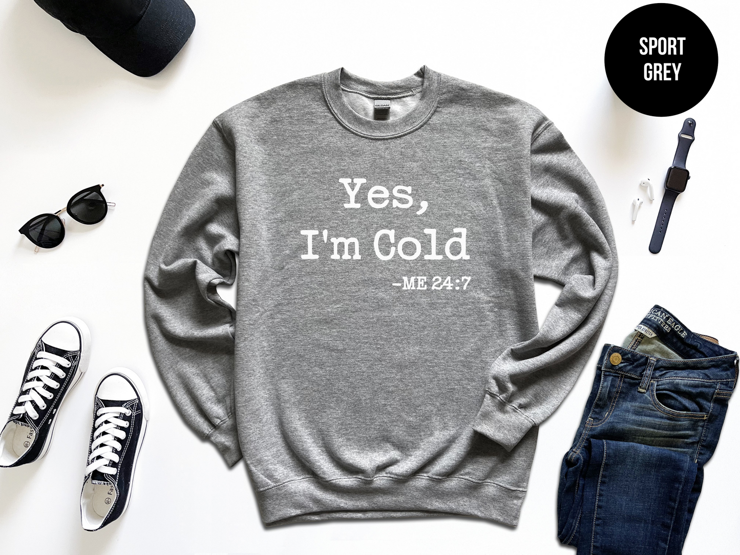 Yes, I'm Cold Sweatshirt