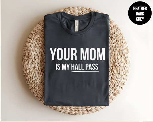 Your Mom Is My Hall Pass