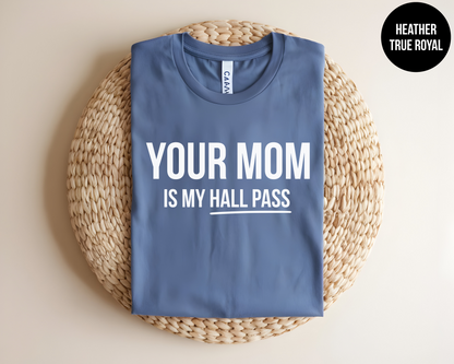 Your Mom Is My Hall Pass