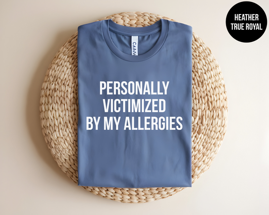Personally Victimized By My Allergies
