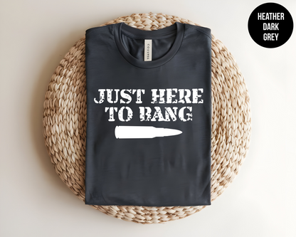 Just Here To Bang