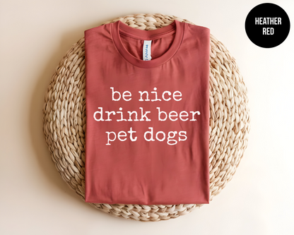 Be Nice Drink Beer Pet Dogs