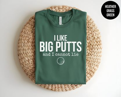I Like Big Putts and I Cannot Lie