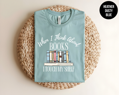 When I Think About Books I Touch My Shelf