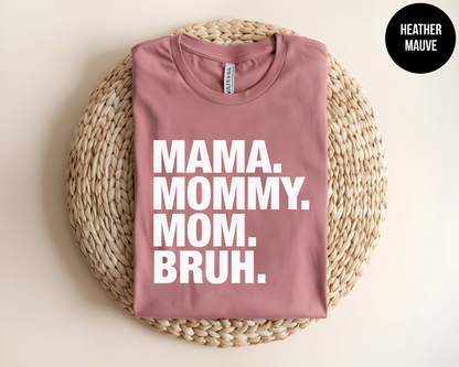 Mama. Mommy. Mom. Bruh.