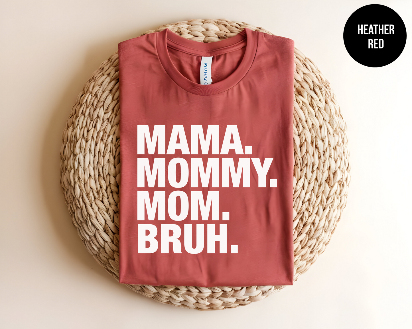 Mama. Mommy. Mom. Bruh.