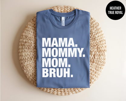 Mama. Mommy. Mom. Bruh.