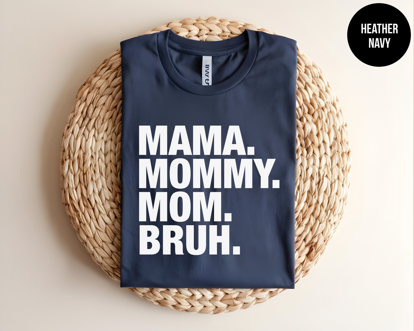 Mama. Mommy. Mom. Bruh.