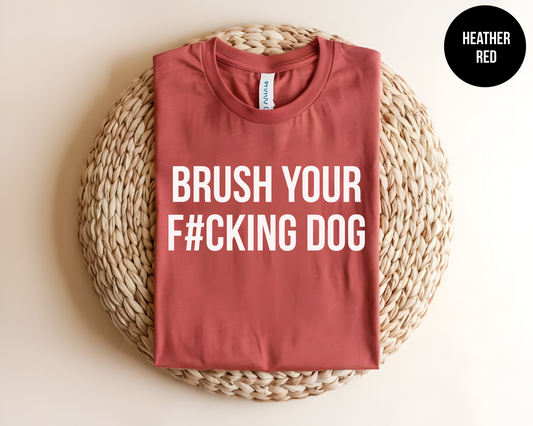 Brush Your F#cking Dog