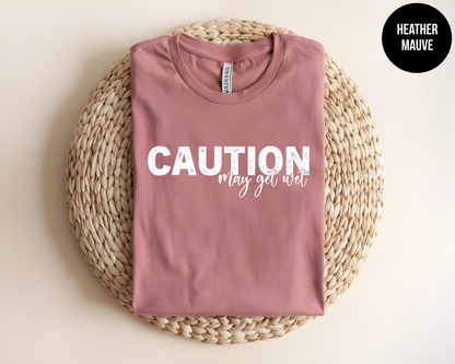Caution: May Get Wet