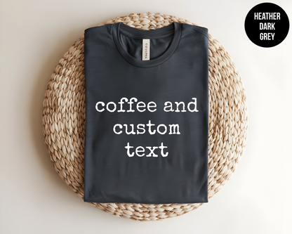 Coffee and "Custom" Shirt